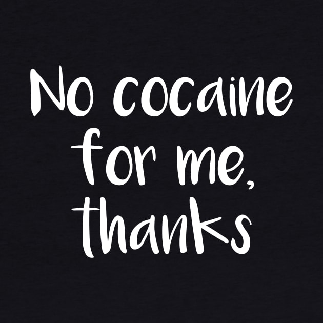 No Cocaine For Me, Thanks by quoteee
